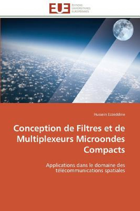 Conception de Filtres Et de Multiplexeurs Microondes Compacts by Ezzeddine-H
