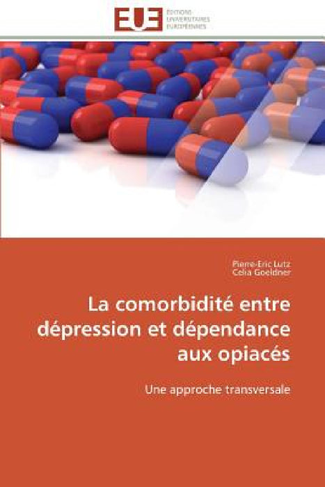 La Comorbidité Entre Dépression Et Dépendance Aux Opiacés by Collectif