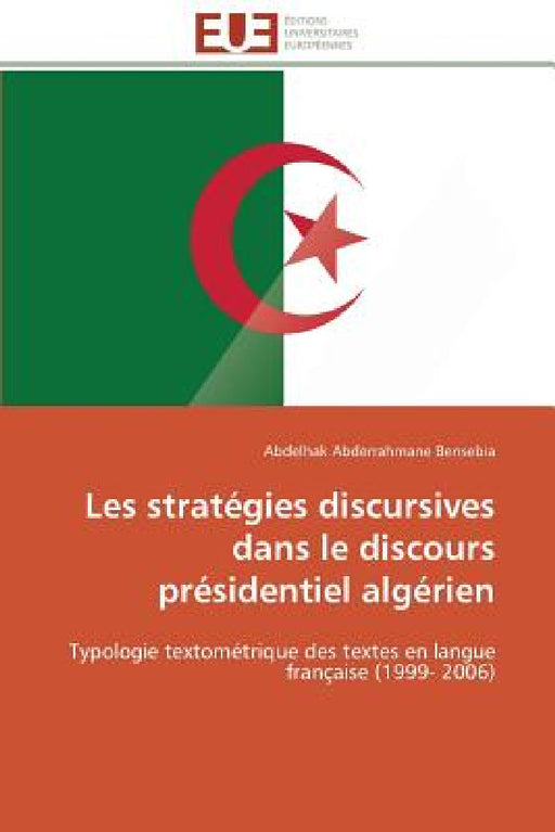 Les Stratégies Discursives Dans Le Discours Présidentiel Algérien by Bensebia-A