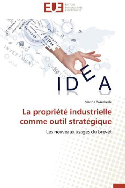 La Propriété Industrielle Comme Outil Stratégique by Waeckerle-M