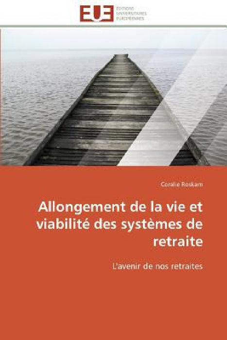 Allongement de la Vie Et Viabilité Des Systèmes de Retraite by Roskam-C
