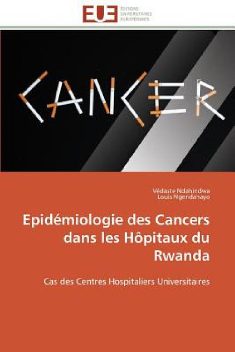 Epidémiologie Des Cancers Dans Les Hôpitaux Du Rwanda by Collectif