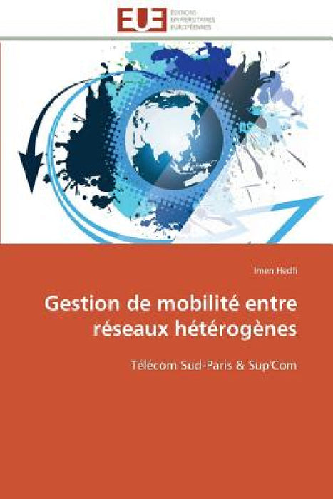 Gestion de Mobilité Entre Réseaux Hétérogènes by Hedfi-I