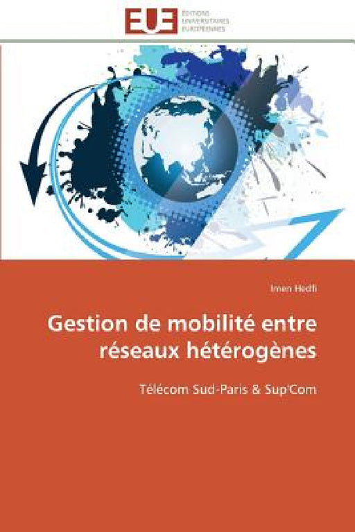 Gestion de Mobilité Entre Réseaux Hétérogènes by Hedfi-I