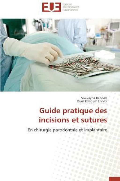 Guide Pratique Des Incisions Et Sutures by Collectif