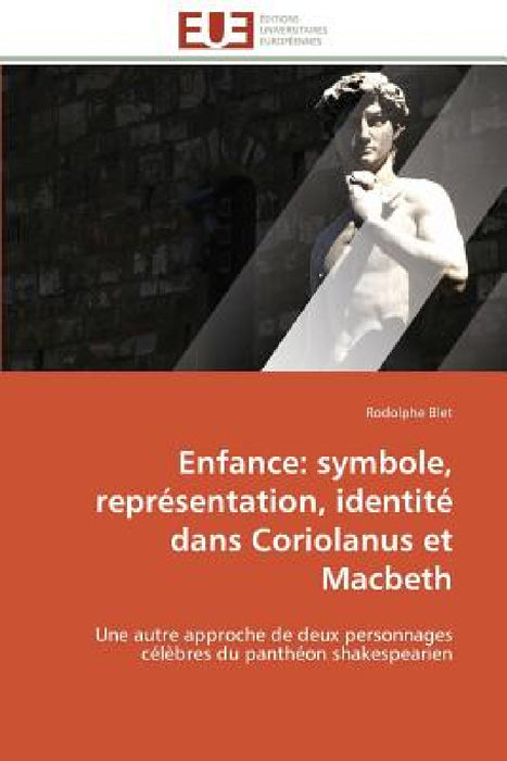 Enfance: Symbole, Représentation, Identité Dans Coriolanus Et Macbeth by Blet-R