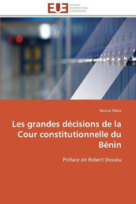 Les Grandes Décisions de la Cour Constitutionnelle Du Bénin by Mede-N