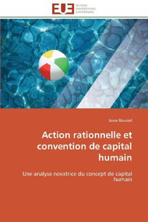 Action Rationnelle Et Convention de Capital Humain by Roussel-J