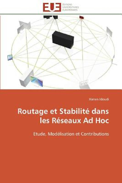 Routage Et Stabilité Dans Les Réseaux Ad Hoc by Idoudi-H