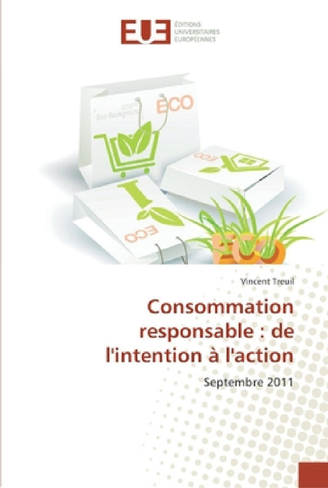 Consommation responsable: de l'intention à l'action by Treuil-V
