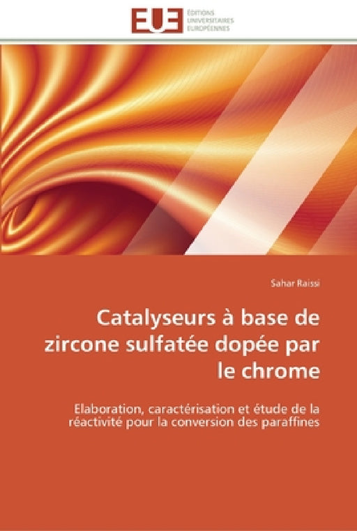 Catalyseurs à base de zircone sulfatée dopée par le chrome by Raissi-S