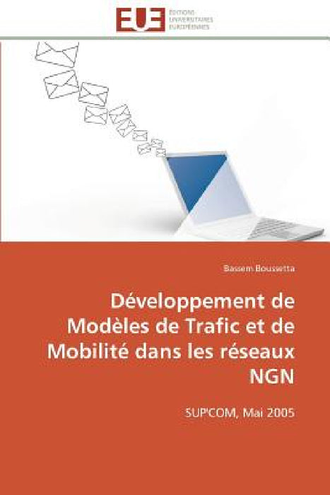 Développement de Modèles de Trafic Et de Mobilité Dans Les Réseaux Ngn by Boussetta-B
