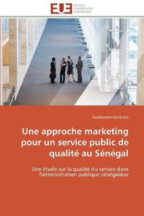 Une Approche Marketing Pour Un Service Public de Qualité Au Sénégal by Konkobo-S