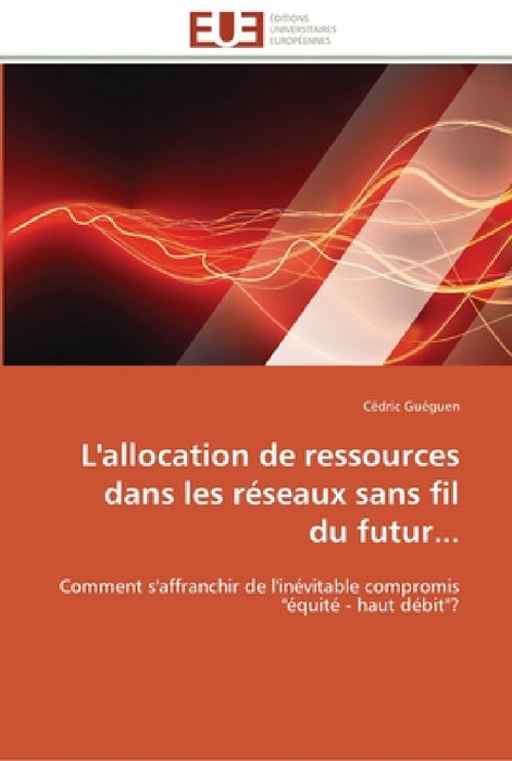 L'allocation de ressources dans les réseaux sans fil du futur... by Gueguen-C