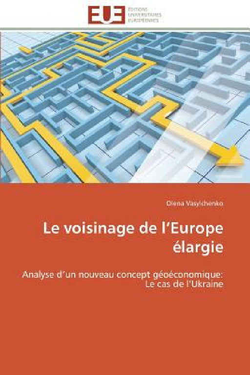Le Voisinage de L Europe Élargie by Vasylchenko-O