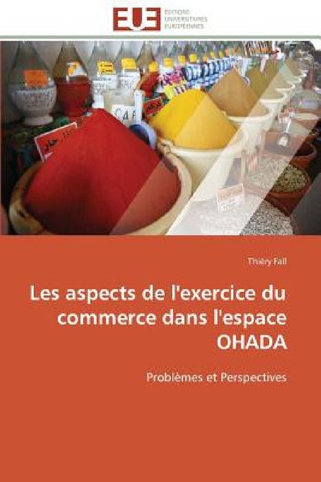 Les aspects de l'exercice du commerce dans l'espace ohada by Fall-T