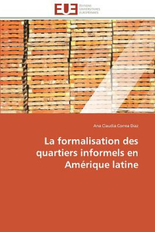 La Formalisation Des Quartiers Informels En Amérique Latine by Diaz-A
