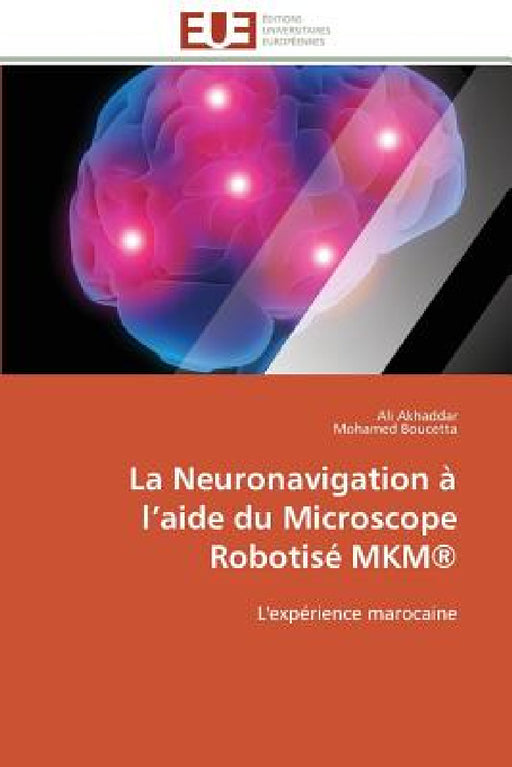La Neuronavigation À L Aide Du Microscope Robotisé Mkm(r) by Collectif