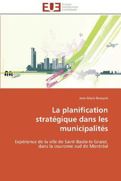 La planification stratégique dans les municipalités by Beaupre-J