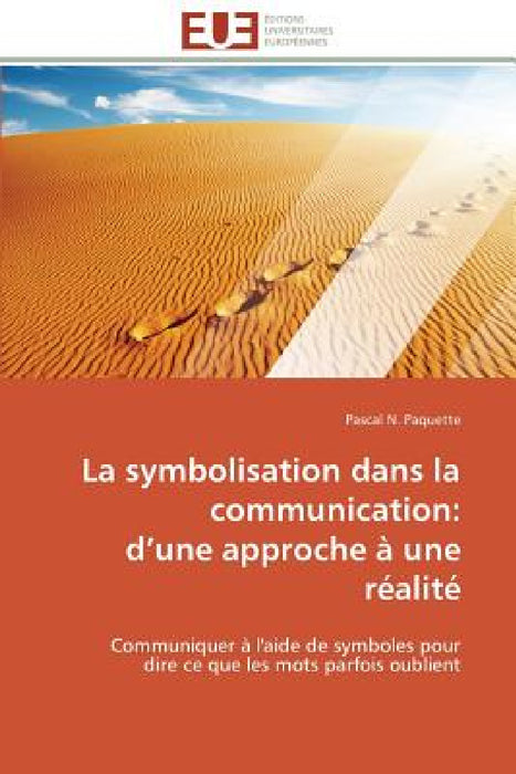 La symbolisation dans la communication: d une approche à une réalité by Paquette-P
