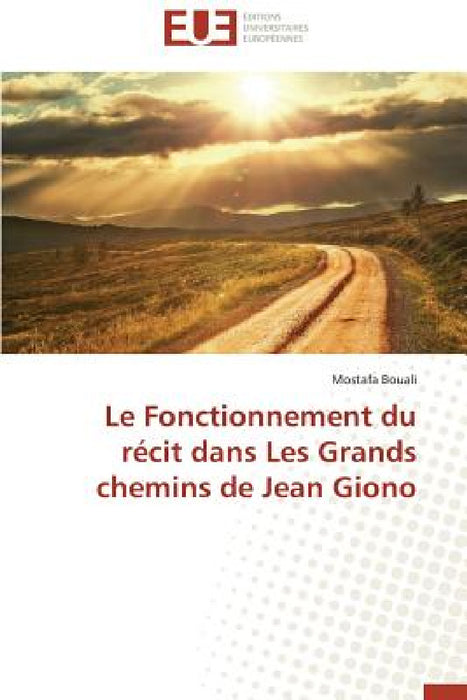 Le Fonctionnement Du Récit Dans Les Grands Chemins de Jean Giono by Bouali-M