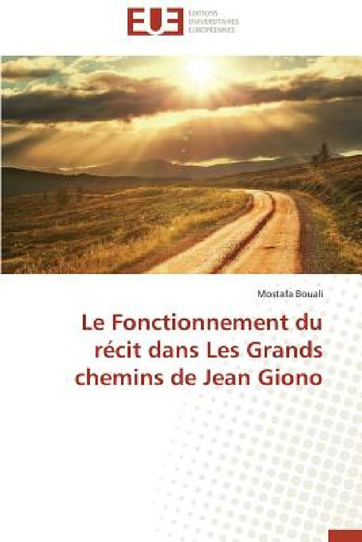 Le Fonctionnement Du Récit Dans Les Grands Chemins de Jean Giono by Bouali-M