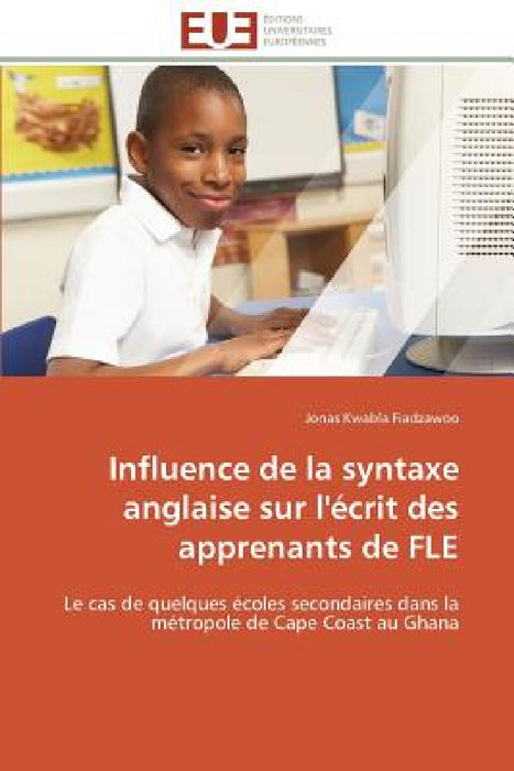Influence de la Syntaxe Anglaise Sur l'Écrit Des Apprenants de Fle by Fiadzawoo-J