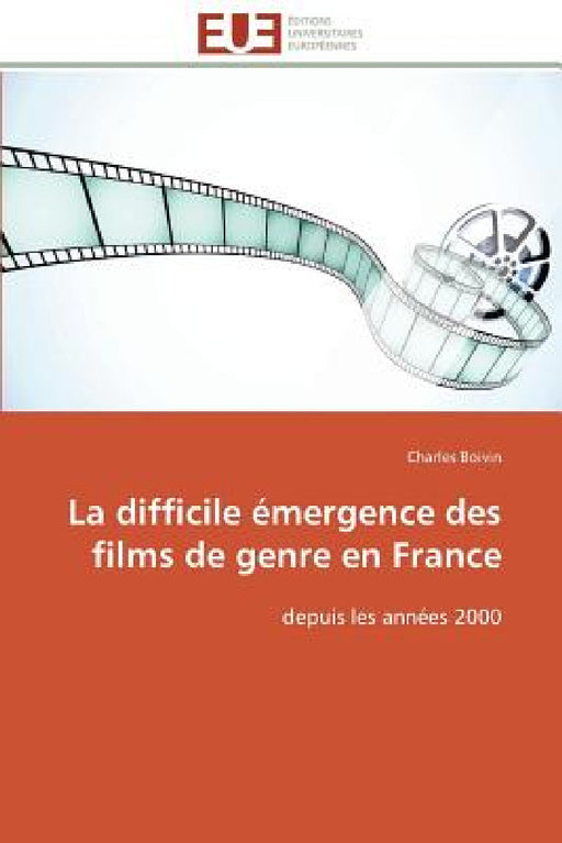 La Difficile Émergence Des Films de Genre En France by Boivin-C