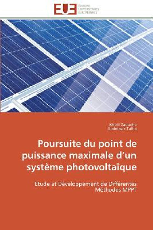 Poursuite Du Point de Puissance Maximale D Un Système Photovoltaïque by Collectif
