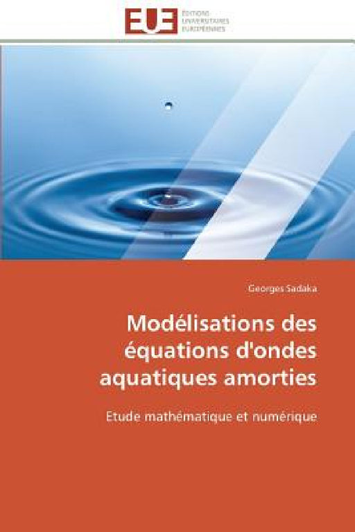 Modélisations Des Équations d'Ondes Aquatiques Amorties by Sadaka-G