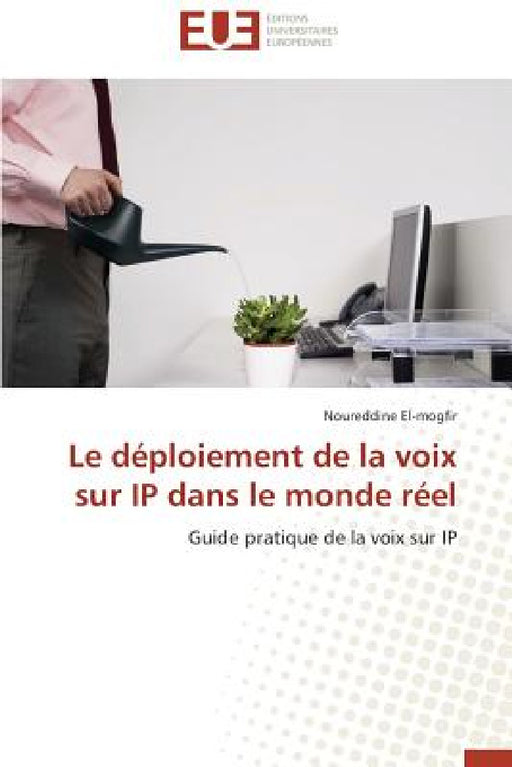 Le Déploiement de la Voix Sur IP Dans Le Monde Réel by El-Mogfir-N