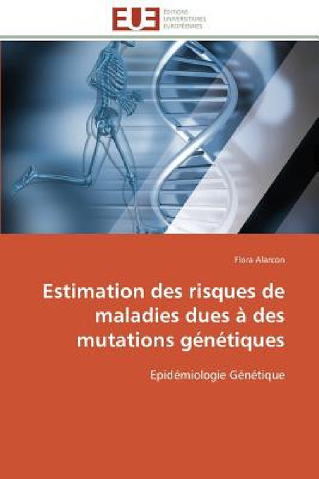 Estimation Des Risques de Maladies Dues À Des Mutations Génétiques by Alarcon-F