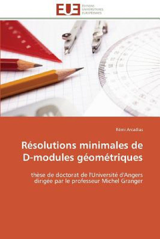 Résolutions minimales de d-modules géométriques by Arcadias-R