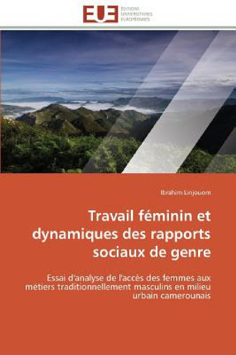 Travail Féminin Et Dynamiques Des Rapports Sociaux de Genre by Linjouom-I