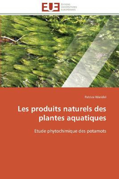 Les Produits Naturels Des Plantes Aquatiques by Waridel-P