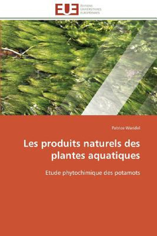 Les Produits Naturels Des Plantes Aquatiques by Waridel-P