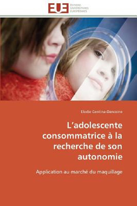 L Adolescente Consommatrice À La Recherche de Son Autonomie by Gentina-Dancoine-E