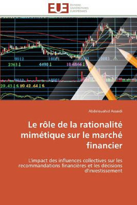 Le Rôle de la Rationalité Mimétique Sur Le Marché Financier by Assaidi-A