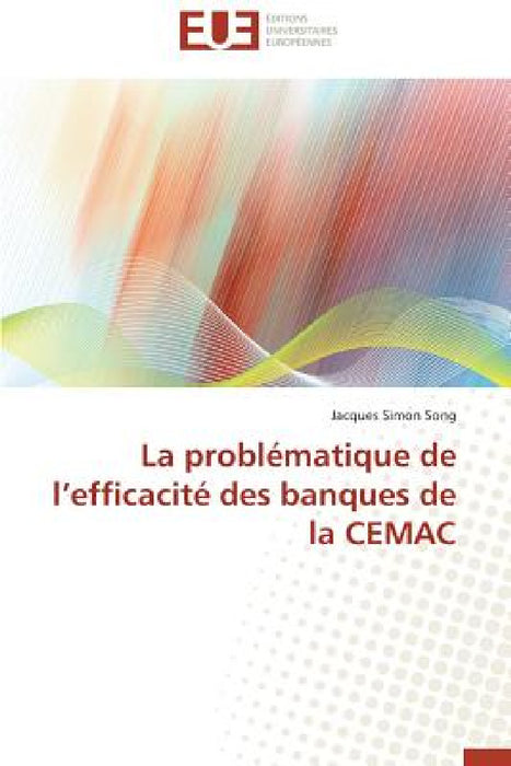 La Problématique de L Efficacité Des Banques de la Cemac by Song-J