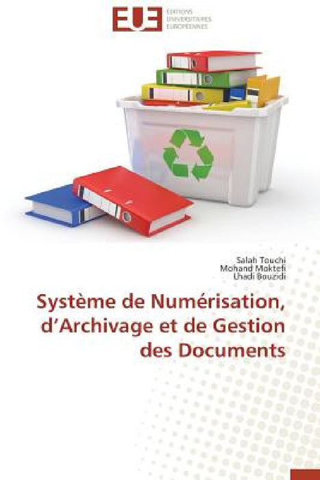 Système de numérisation, d archivage et de gestion des documents by Collectif