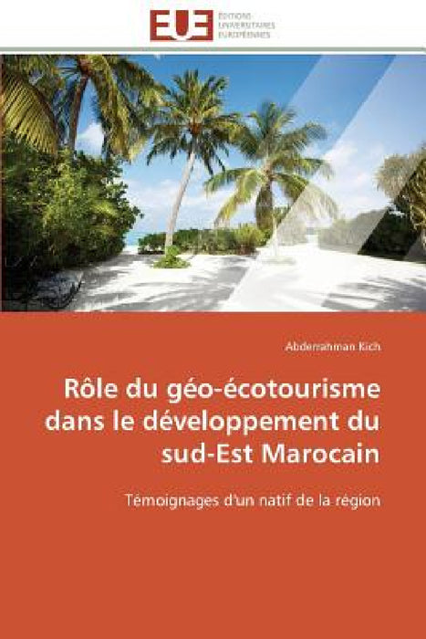 Rôle Du Géo-Écotourisme Dans Le Développement Du Sud-Est Marocain by Kich-A