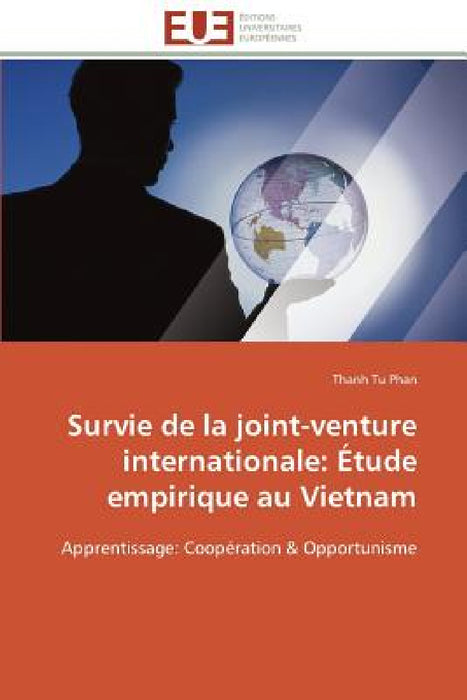Survie de la Joint-Venture Internationale: Étude Empirique Au Vietnam by Phan-T