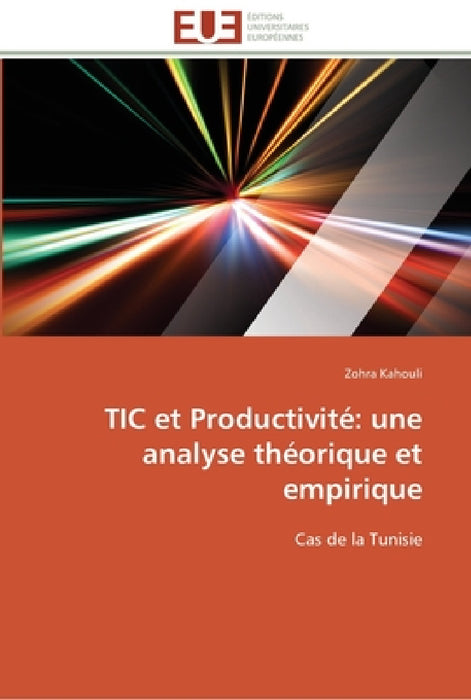 Tic et productivité: une analyse théorique et empirique by Kahouli-Z
