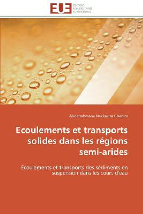 Ecoulements et transports solides dans les régions semi-arides by Ghenim-A
