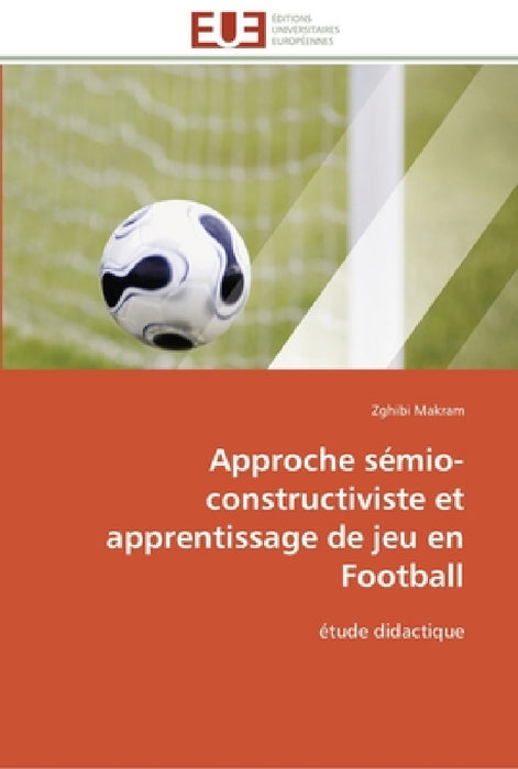 Approche sémio-constructiviste et apprentissage de jeu en football by Makram-Z