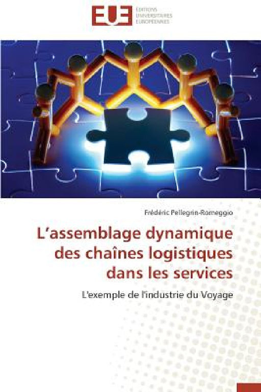 L Assemblage Dynamique Des Chaînes Logistiques Dans Les Services by Pellegrin-Romeggio-F