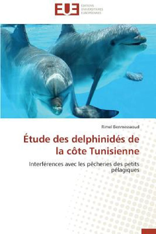Étude Des Delphinidés de la Côte Tunisienne by Benmessaoud-R
