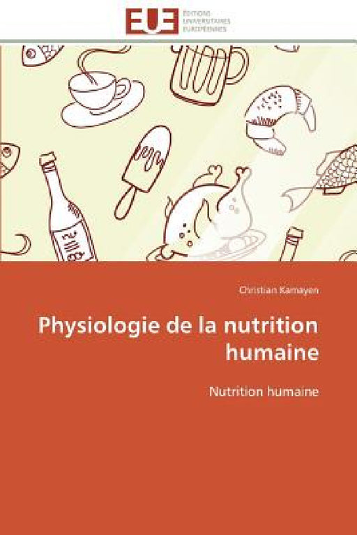 Physiologie de la nutrition humaine by Kamayen-C