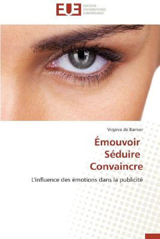 Émouvoir Séduire Convaincre by De Barnier-V