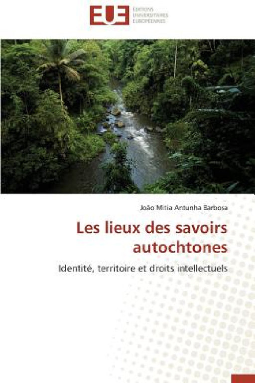 Les Lieux Des Savoirs Autochtones by Barbosa-J